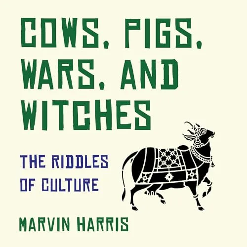 Cows, Pigs, Wars, and Witches By Marvin Harris